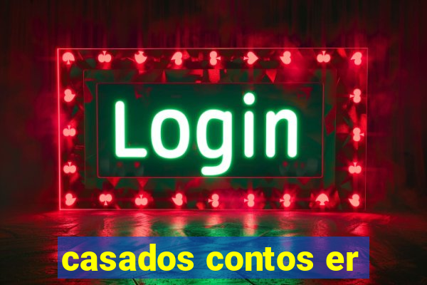 casados contos er